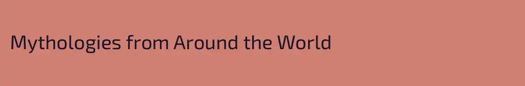 Mythologies from Around the World